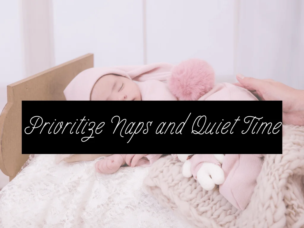 Prioritize Naps and Quiet Time